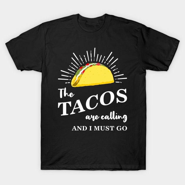 The Tacos Are Calling T-Shirt by EthosWear